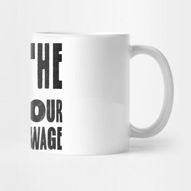 Pay The Minimum Wage by RCDBerlin